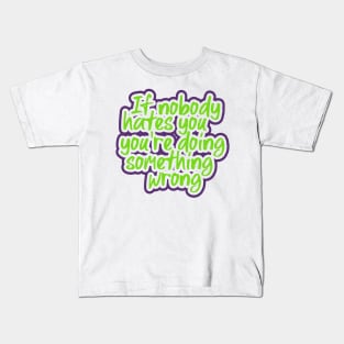 Funny quotes hater Kids T-Shirt